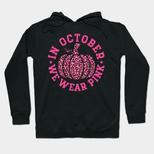 October We Wear Pink and Black Leopard Print Pumpkin - Breast Cancer Awareness Pink Font Hoodie